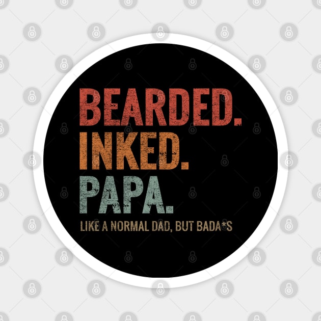 BEARDED INKED PAPA LIKE A NORMAL DAD BUT BADA*S Magnet by aborefat2018